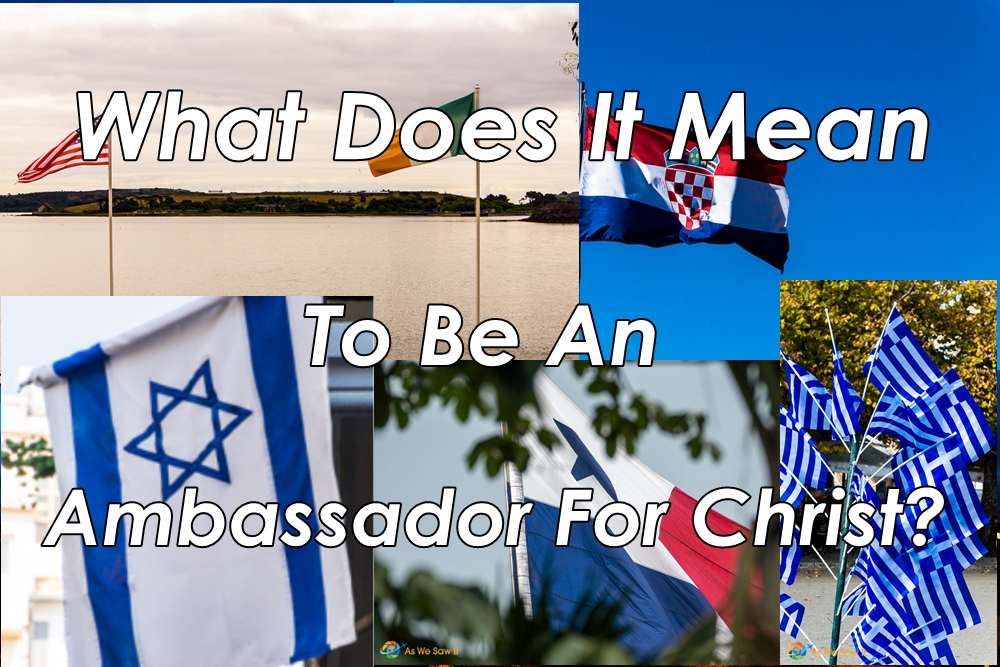 What Does It Mean To be An ambassador For Christ?
