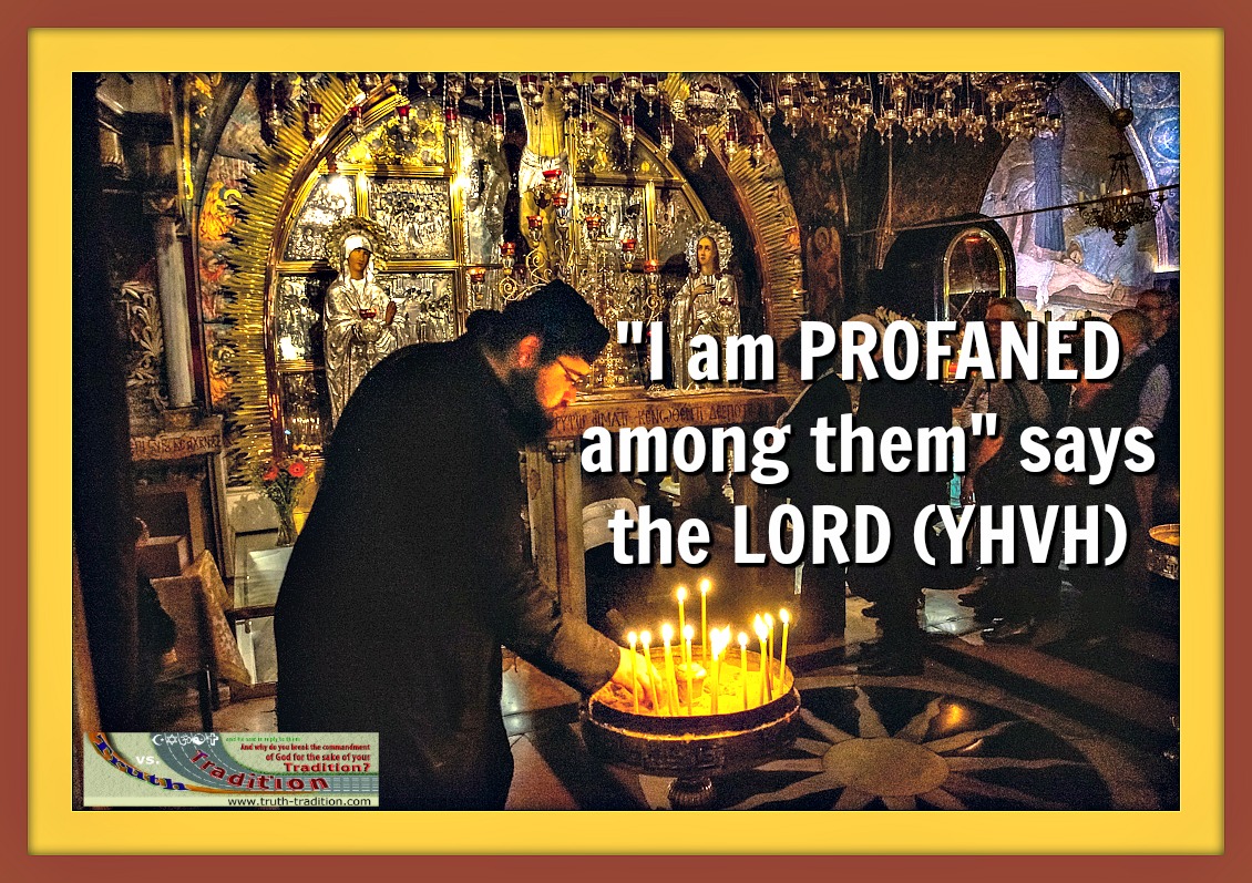 I am profaned among them say the LORD (YHVH)