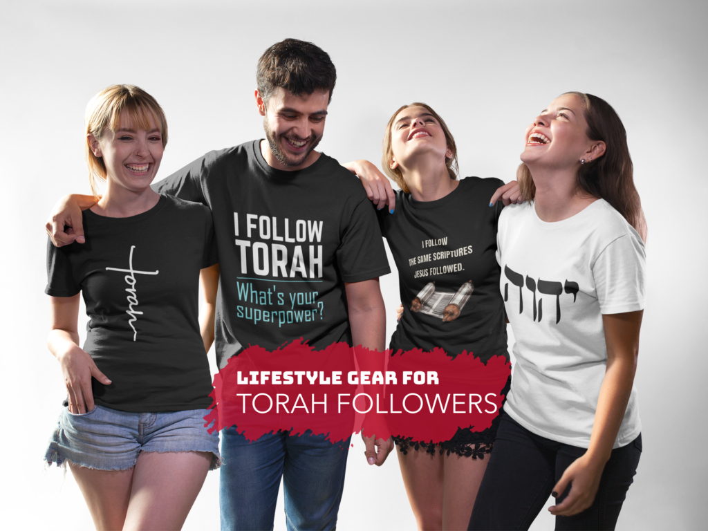 Four young people wearing assorted Torah themed shirts. Text overlay says Lifestyle Gear for Torah Followers. Left shirt is the word Torah in the shape of a cross. Second shirt says I follow Torah what's your superpower? Third shirt says I follow the same scriptures Jesus followed, and the shirt on the right is the name of our God in Hebrew